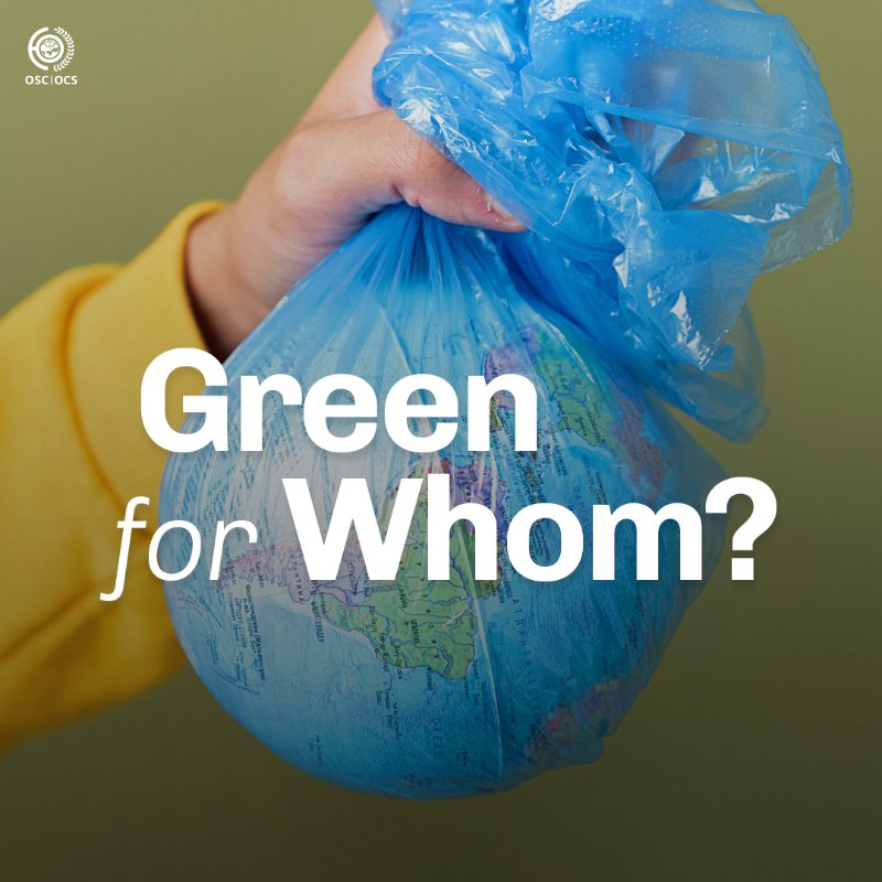 OSC_OCS's tweet photo. 🟢True sustainability demands a simple truth:

A green world cannot be built on extractive models that leave entire nations outside its prosperity.

➡️The question is no longer “Green for whom?”
➡️but “Green with whom — and on whose terms?”
