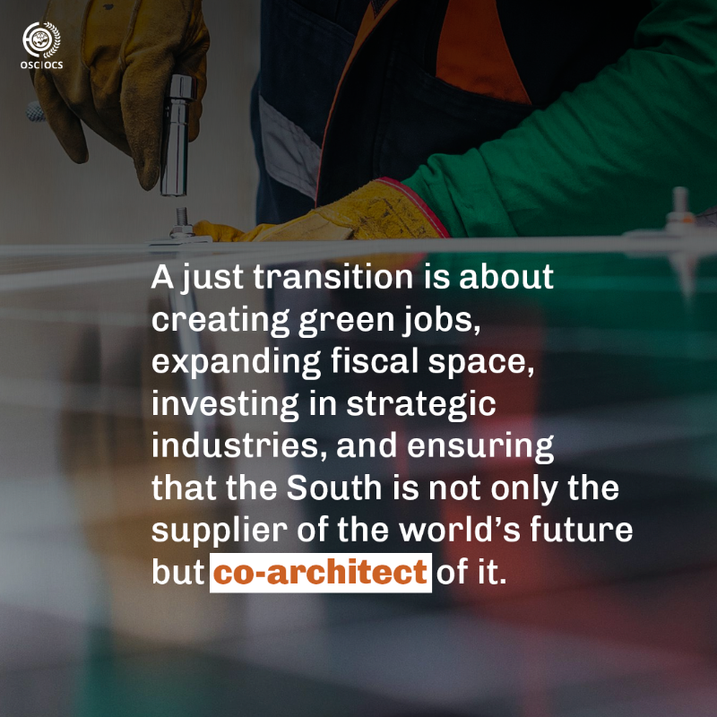 OSC_OCS's tweet photo. 🟢True sustainability demands a simple truth:

A green world cannot be built on extractive models that leave entire nations outside its prosperity.

➡️The question is no longer “Green for whom?”
➡️but “Green with whom — and on whose terms?”