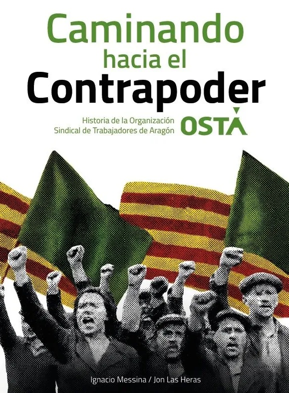 Esta semana presentamos en Zaragoza "Caminando hacia el Contrapoder", un libro que reconstruye la trayectoria de <a href="/OSTAsindicato/">OSTA</a>  y, con ello, una parte fundamental de la historia reciente del sindicalismo aragonesista.