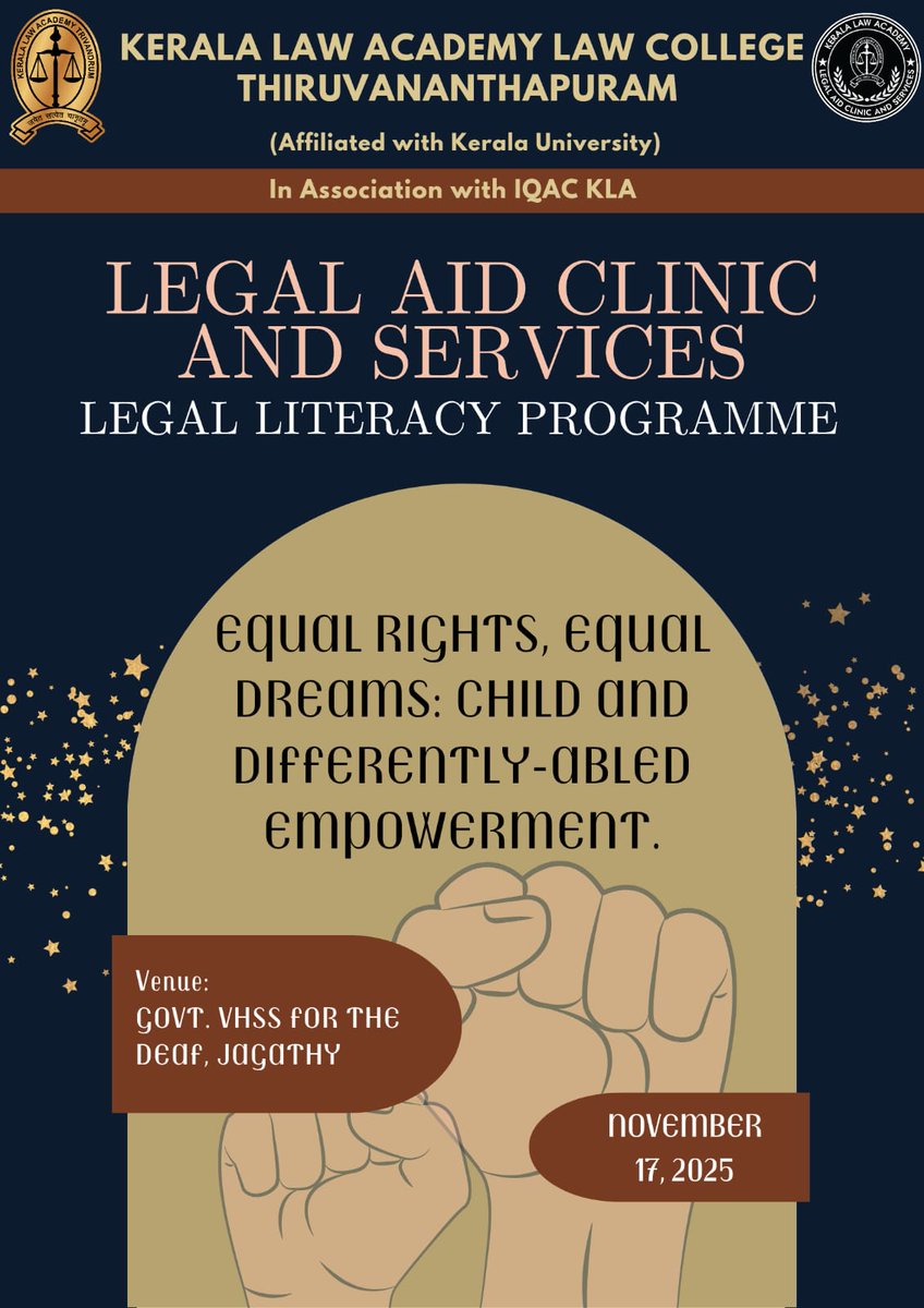 KERALA LAW ACADEMY LAW COLLEGE THIRUVANANTHAPURAM In Association with IQAC KLA

LEGAL AID CLINIC AND SERVICES
LEGAL LITERACY PROGRAΜΜΕ

EQUAL RIGHTS, EQUAL DREAMS: CHILD AND DIFFERENTLY-ABLED Empowerment.

Venue: GOVT. VHSS FOR THE DEAF, JAGATHY

ON NOVEMBER 17, 2025
.
.
.
#kla