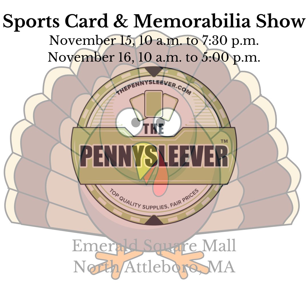 This Saturday and Sunday, Team Pennysleever will be at <a href="/cardshowsMA/">cardboardpromotions</a> incredible show at Emerald Square Mall. There will be dozens of great vendors, selling all manner of collectibles.

This is our final pre-Thanksgiving show, so if you are one of those beat-the-holiday-rush kind