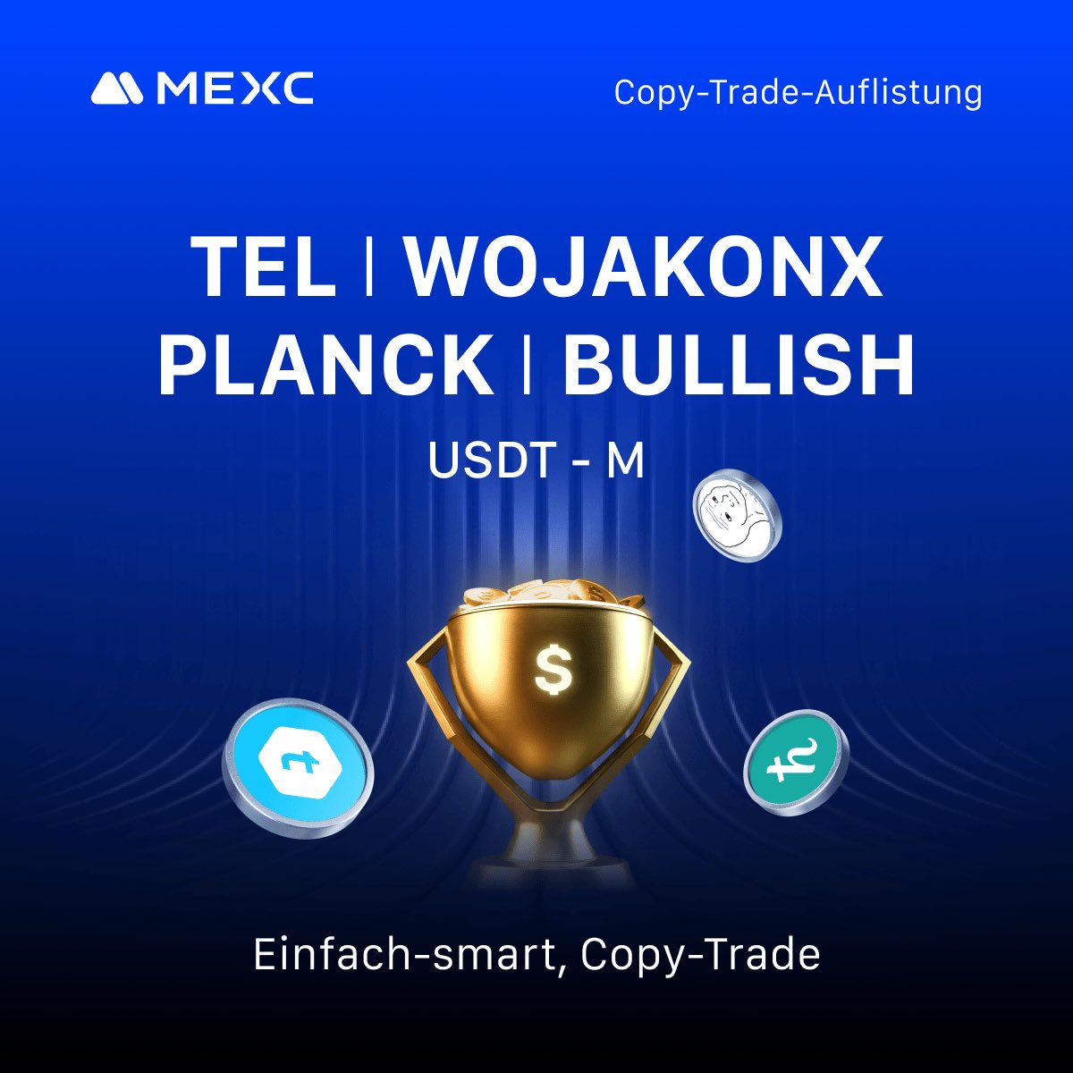 Ab sofort kannst du folgende USDT-M-Futures per Copy-Trade handeln:
$TEL, $WOJAKONX, $PLANCK und $BULLISH.

Mehr Infos: mexc.com/de-DE/announce…

#MEXC #TEL #WOJAKONX #PLANCK #BULLISH

MEXC DACH Community
Instagram: instagram.com/deutsch_mexc/
Telegram: t.me/MEXC_Deutsch