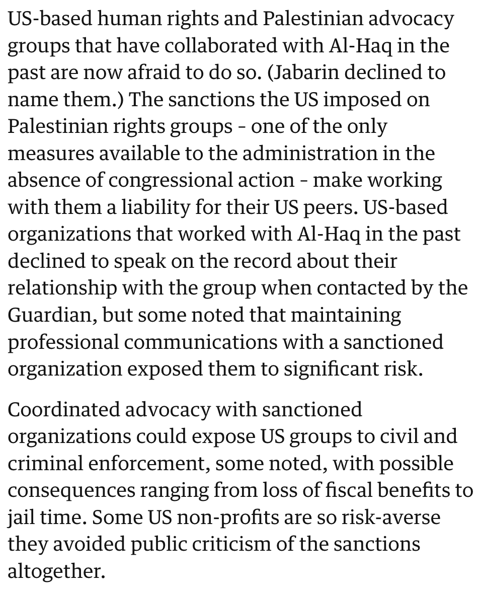 U.S. sanctions on Palestinian NGOs:

"staff work without pay because their banks closed their accounts"

"YouTube has pulled hundreds of the group’s videos documenting Israeli forces’ human rights abuses"

"US-based groups that had long collaborated have gone quiet"