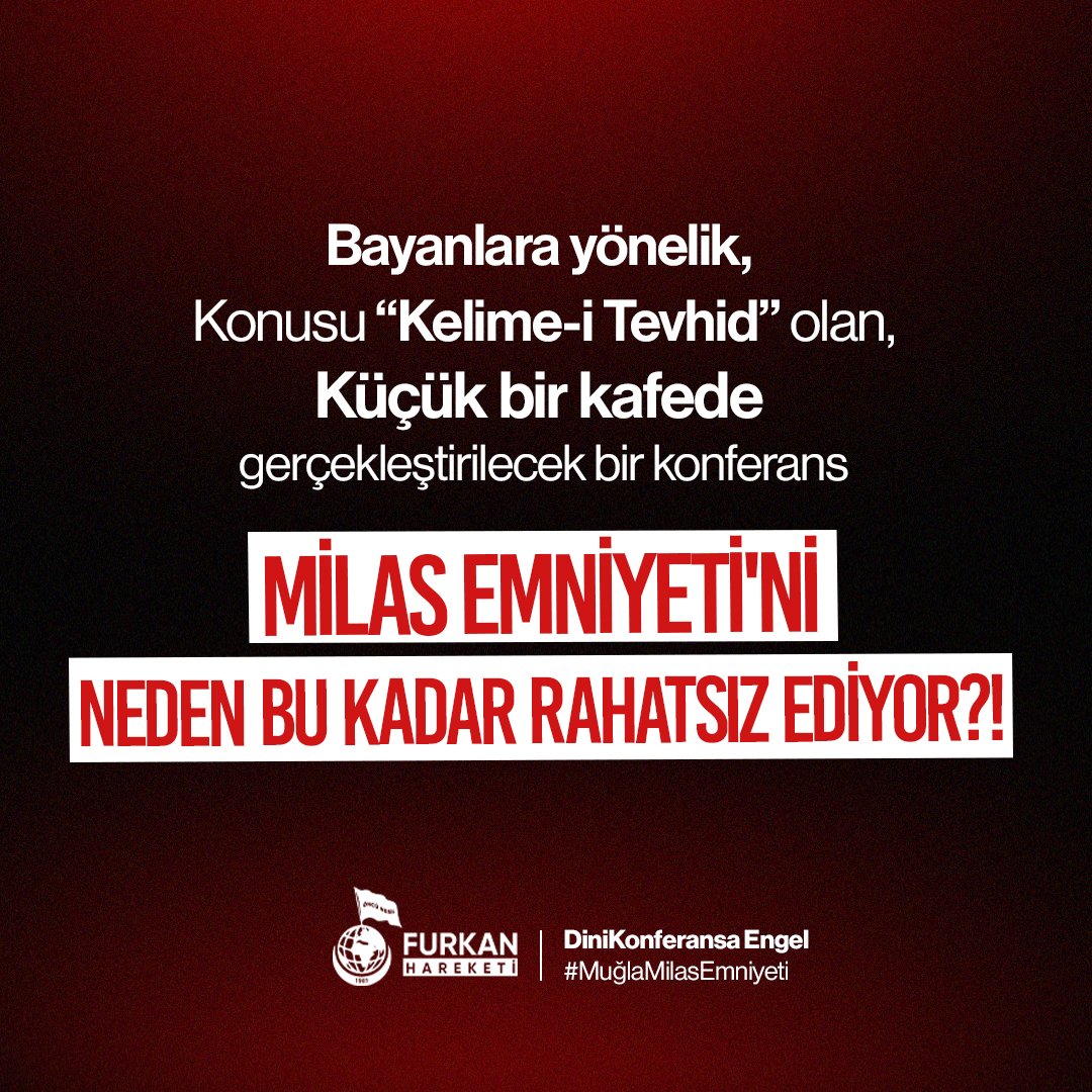 Bayanlara yönelik,
konusu “Kelime-i Tevhid” olan,
küçük bir kafede gerçekleştirilecek bir konferans;

Milas Emniyeti'ni neden bu kadar rahatsız ediyor?

DiniKonferansa Engel 
#MilasEmniyeti