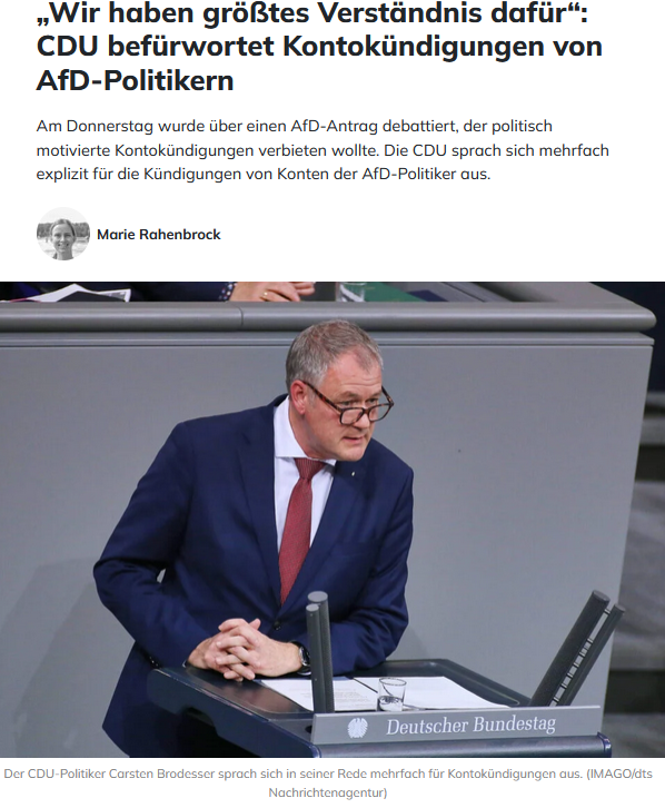 Wann hat die CDU eigentlich komplett den demokratischen Kompass verloren? Da erdreistet sich der CDU-Bundestagsabgeordnete Carsten Brodesser tatsächlich, Debanking gutzuheißen, also die Kündigung von Bankkonten aufgrund politischer Haltung.
So lange es gegen den zutiefst