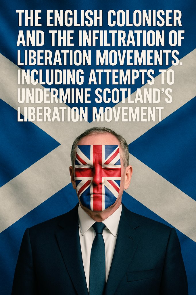 The English Coloniser &amp; the Infiltration of Liberation Movements, Including Attempts to Undermine Scotland’s Liberation Movement

The Perfidious Albion i.e. the English coloniser is all in against Scotland's liberation movement, accepted &amp; active at the UN. The recent