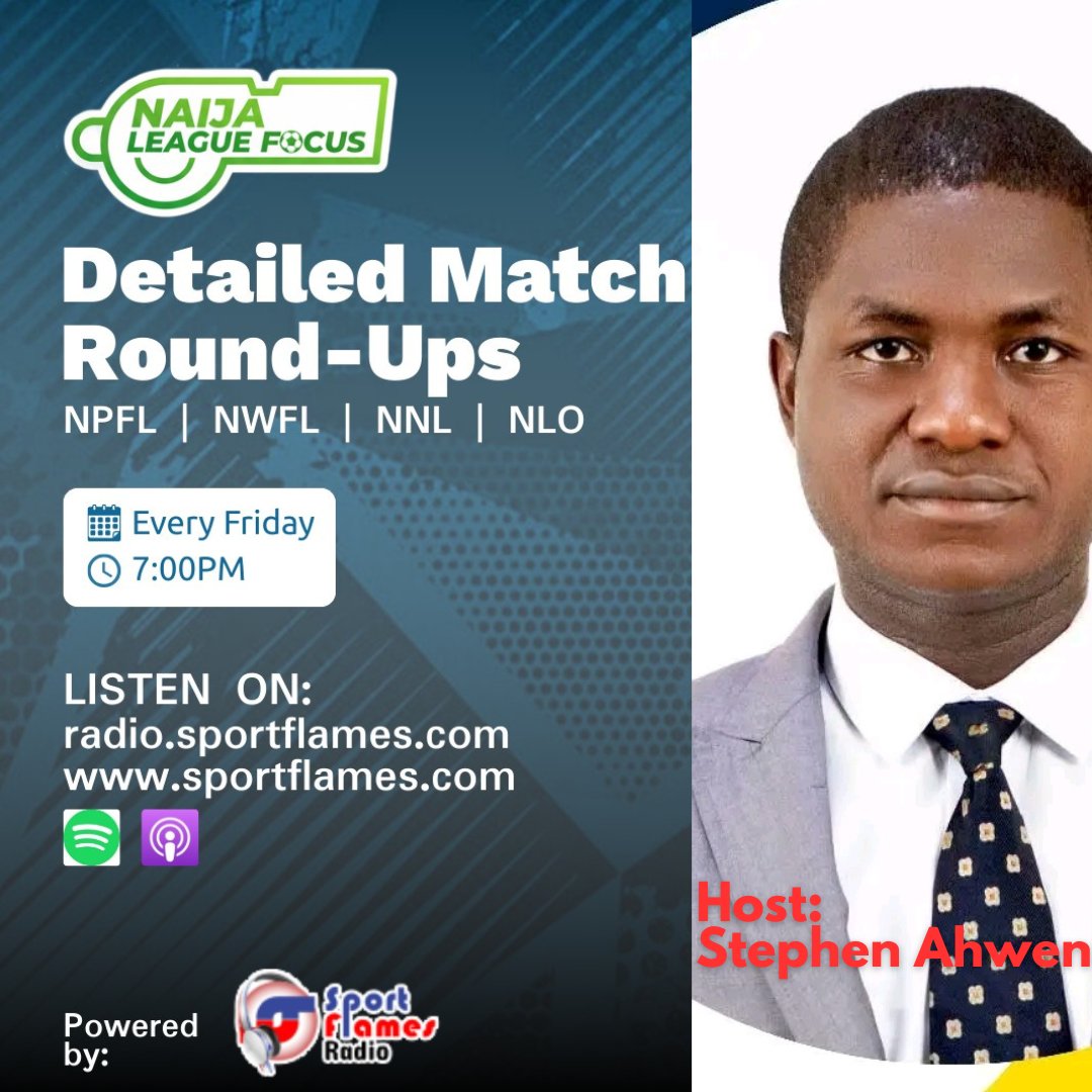 It's another Friday. Give us 30 minutes and we give you NPFL.
It's "Naija League Focus with Stephen Ahwen" You can listen to the broadcast directly on radio.sportflames.com
or sportflames.com.
Time: 7:00pm every Friday.