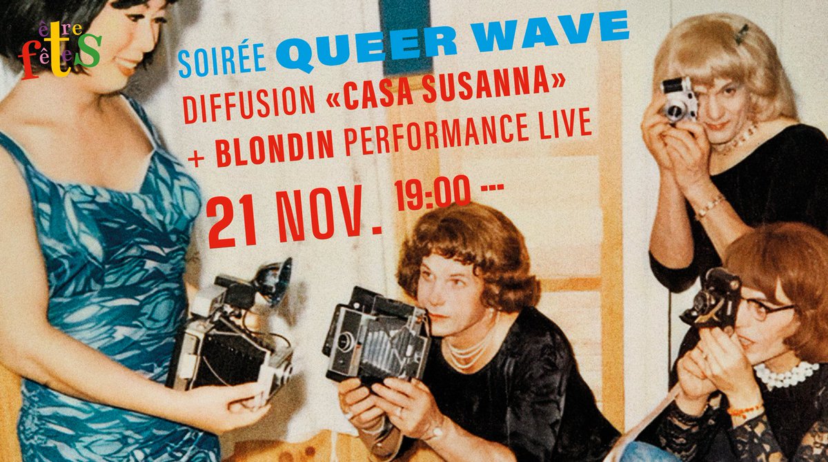 Soirée Queer Wave dans le cadre du Mois du Film Documentaire. pour finir en beauté  l’expo Êtres Fêtes ! – 19h00 : Accueil convivial – 20h00 : Diffusion du documentaire « Casa Susanna » de Sébastien Lifshitz – 21h30 : Performance live de DJ Blondin – fièvre queer garantie !