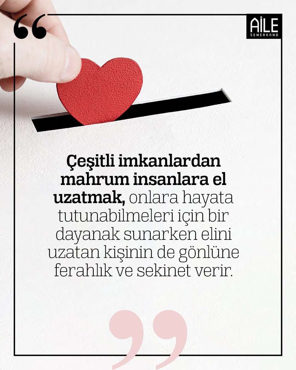 "Çeşitli imkanlardan mahrum insanlara el uzatmak, onlara hayata tutunabilmeleri için bir dayanak sunarken elini uzatan kişinin de gönlüne ferahlık ve sekinet verir."

Semerkand Aile, Kasım 2025

#semerkandaile #ailedergi #semerkand