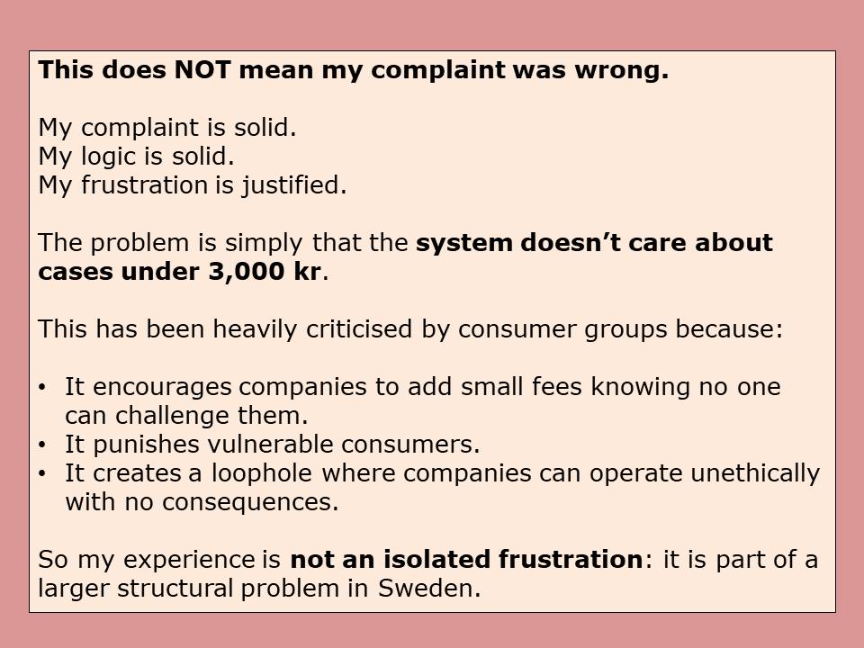 ildico1's tweet image. Consumers are told to file disputes with ARN. In reality, ARN blocks small claims: 150 kr fee, 3,000 kr threshold. My case is excluded. Companies exploit this loophole. #REDGO #AllmännaReklamationsnämnden #fraudsters #ConsumerRights #fraud #Sverige #ARN 
@NSKRedaktion
@DailyMail