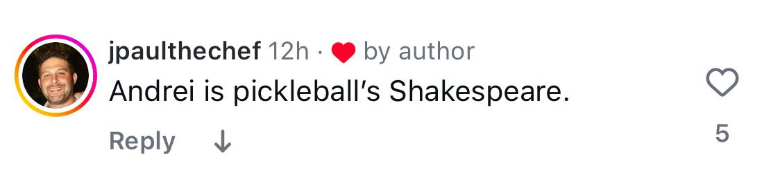 All the world’s a stage, and all the men and women merely players. They have their exits and their entrances; and one man in his time plays many parts.
- Shakespeare 

<a href="/jpaulthechef/">Jared Paul</a> | <a href="/TheKitchenPB/">The Kitchen Pickleball 👨🏻‍🍳</a>