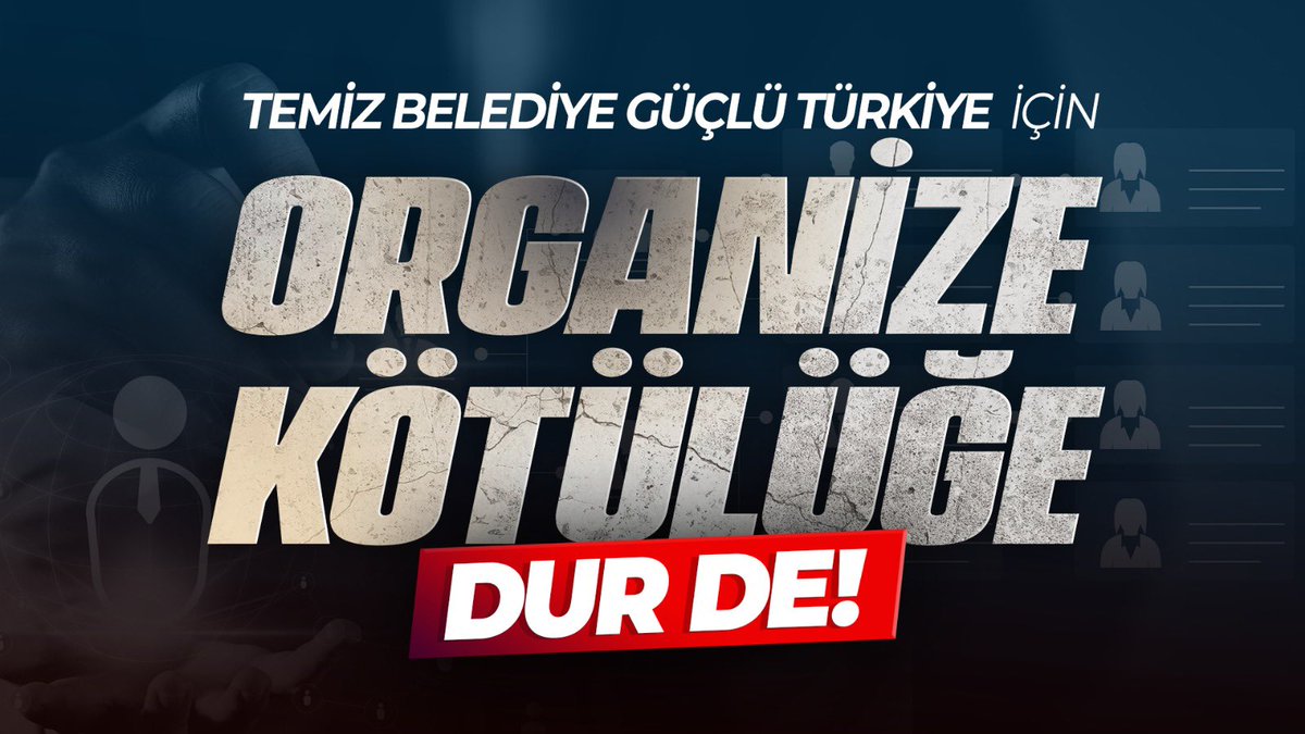 Temiz Belediye Güçlü Türkiye için,

ORGANİZE KÖTÜLÜĞE dur de!

#TemizBelediyeGüçlüTürkiye