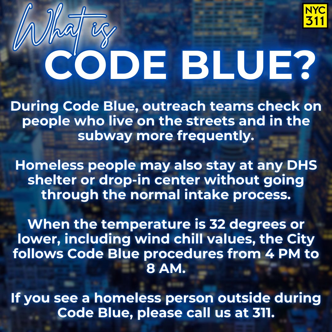 What is Code Blue?

During Code Blue, outreach teams check on people who live on the streets &amp; in the subway more frequently.

When temps are 32 degrees or lower, including wind chill values, the City follows Code Blue procedures from 4 PM to 8 AM.

more: on.nyc.gov/HomelessAssist…