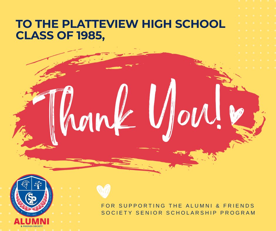 A huge heartfelt thank you to the Platteview High School Class of 1985 for your incredibly generous $700 donation to the Alumni &amp; Friends Society Senior Scholarship Program!  Your support doesn’t just fund a scholarship, it opens doors and fuels dreams!