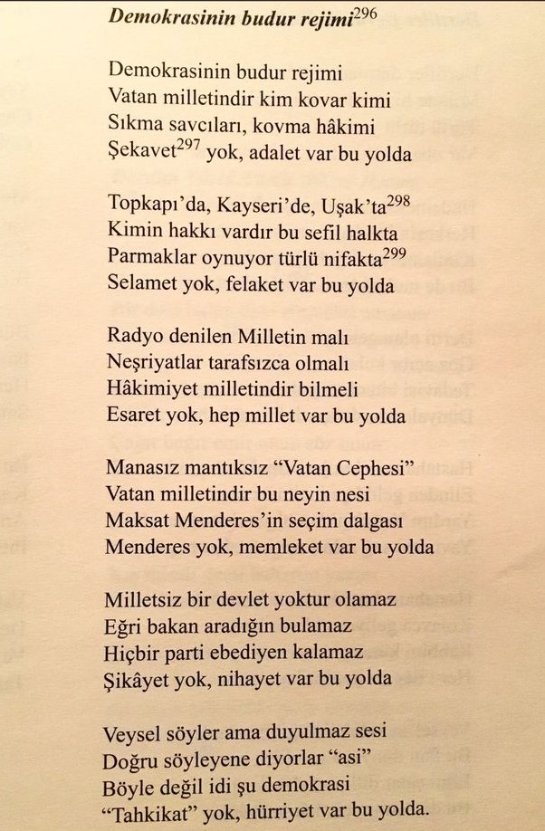 Halk ozanımız Aşık Veysel'in 1950'li yıllarda Demokrat Parti ve Menderes'in baskıcı ve yasakçı yönetim anlayışına karşı söylediği türkünün sözleri.
Anısına saygıyla..