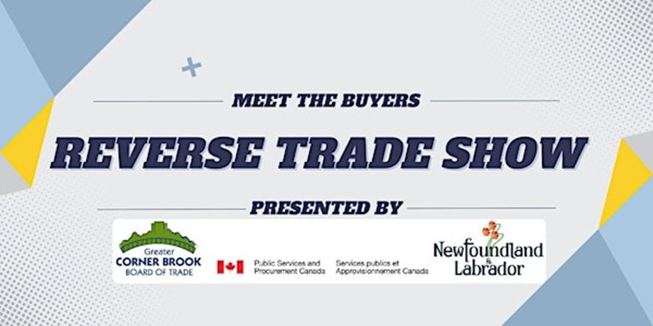 Ready to connect with federal and provincial departments, <a href="/NL_HealthServ/">NL Health Services</a>, <a href="/CNA_News/">College of the North Atlantic</a>, and more? 

The Greater Corner Brook Board of Trade is hosting a Reverse Trade Show on November 18, bringing together public sector buyers and local suppliers, manufacturers, consultants and
