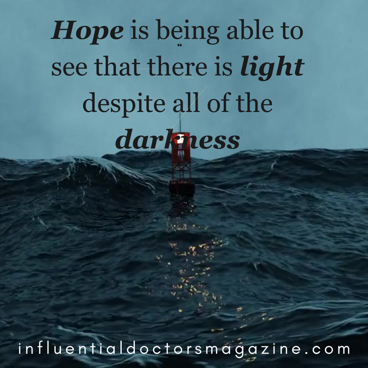 #hope #seethelight #despiteallofthedarkness #influentialdoctorsmagazine #quoteoftheday #inspire
influentialdoctorsmagazine.com