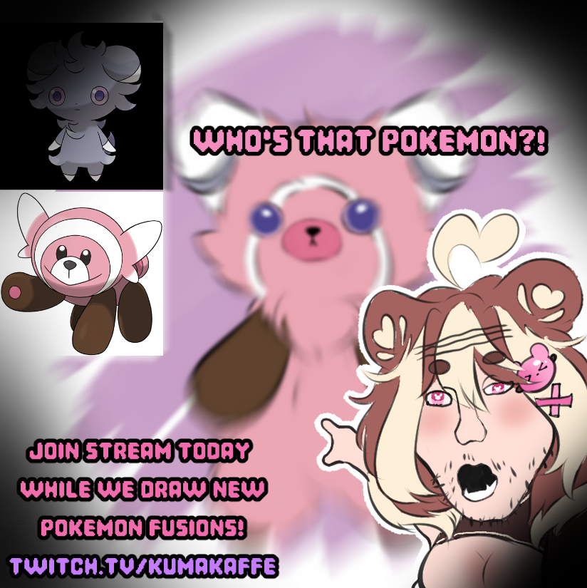 Who's that Pokémon?!
find out today on my stream and help me make more adorable Pokémon fusions, or abominations, who knows?! all art will be posted to my discord server too!
Live right now at Twitch.tv/Kumakaffe

or just stop on by, say hi, get a sweet treat and chill!🧡🐻🍞