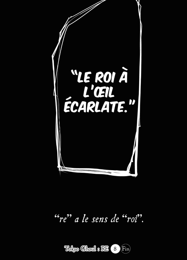 Je pensais absolument pas changer d'avis en moins d'une semaine mais les faits sont là, Siu Ishida a réussi à me faire mentir en se surpassant dans la perfection

Le tome 8 de Tokyo Ghoul :RE succède donc au tome 14 de Tokyo Ghoul sur le trône des œuvres de MONSIEUR SIU ISHIDA