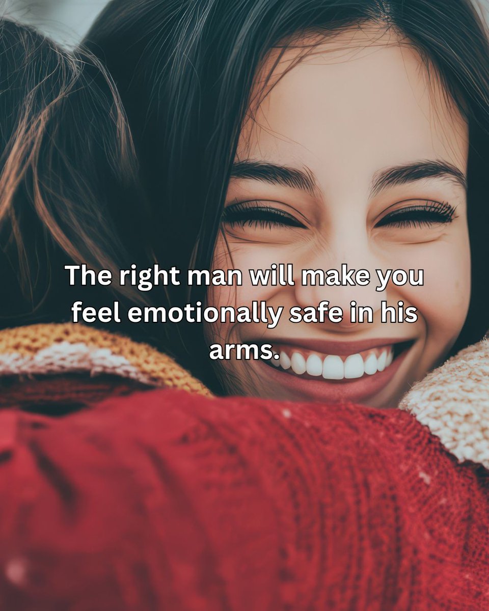 The right man will make you feel emotionally safe in his arms.

Not just physically protected, but emotionally secure.

You won't be afraid to be vulnerable with him.
You won't fear judgment when you share your thoughts.
You won't worry that your feelings are too much.
You won't