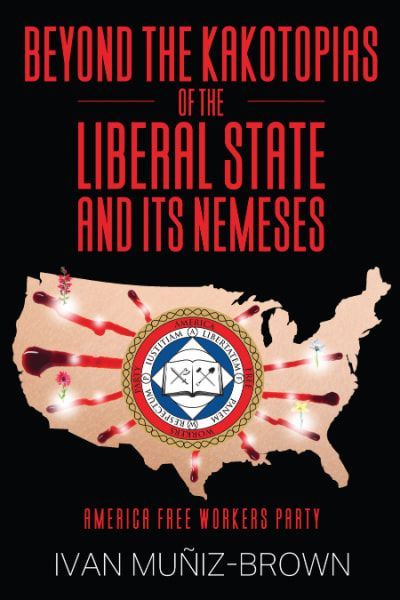 AuthorNetwork's tweet image. Ivan Muñiz-Brown is the #author of "Beyond the Kakotopias of the Liberal State and its Nemeses" #politicalscience 
independentauthornetwork.com/ivan-muniz-bro… #amreading @IvanAFWP #politics #bookboost #goodreads #iartg #ian1