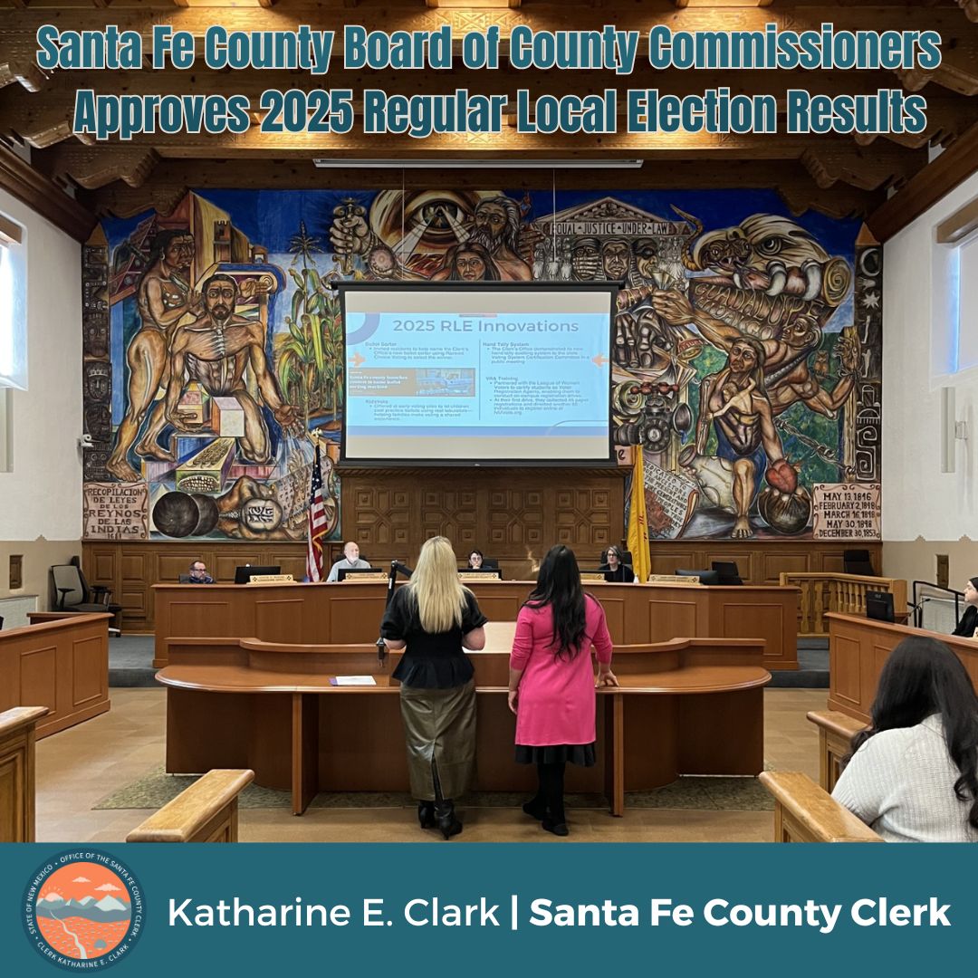 Election Results Certified!

The Santa Fe County Board of County Commissioners has unanimously approved certification of the 2025 Regular Local Election results.
Following a smooth and transparent canvassing process, the Clerk’s Office verified and balanced every ballot.