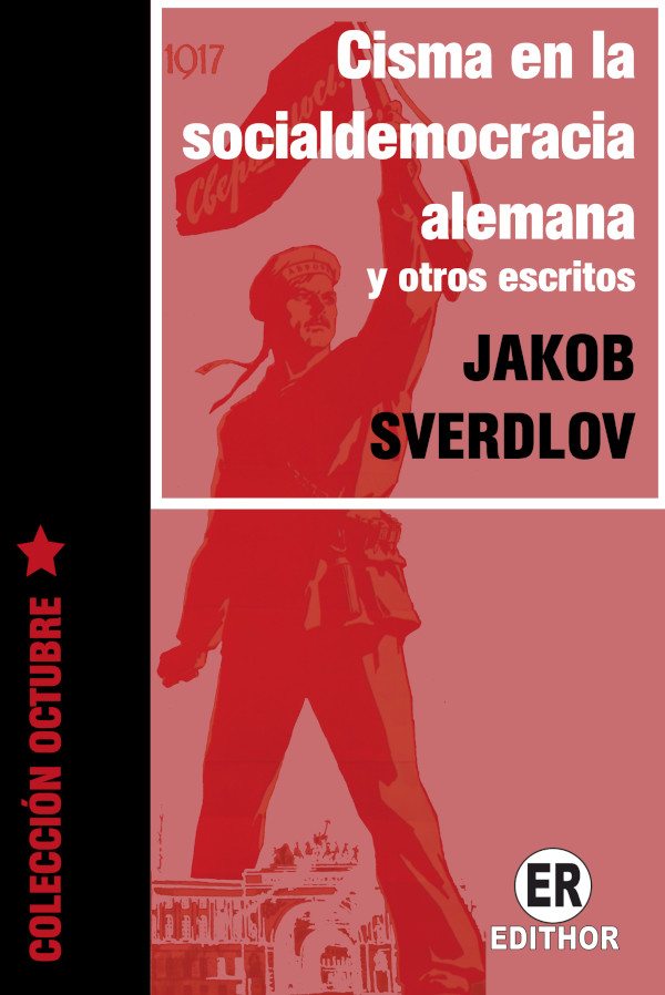 EEdithor's tweet image. Iniciamos la Colección Octubre consagrada a los militantes bolcheviques con el título &quot;Cisma en la socialdemocracia alemana y otros escritos&quot; de Jakob Sverdlov. Compartimos el índice de este volumen que pronto estará disponible.
