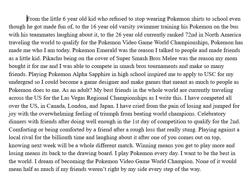 KaguyaFalls's tweet image. Missing Vegas regionals to work on my grad school applications as I said. I do want to share just a little excerpt from my personal statement on here for y'all. I truly love Pokémon and VGC with every fiber of my being. Good luck in Vegas y'all! @playpokemon @Pokemon #PlayPokemon