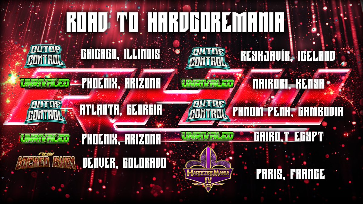 The Road to HARDCOREMANIA begins right after the Royal Gauntlet… and this is the FINAL TOUR of the season.

🔥 10 Episodes
🔥 5 U.S. Stops
🔥 4 Out of Control
🔥 4 Unrivaled
🔥 1 Special Event: LOCKED AWAY

This is the final chance for RHW superstars to punch their ticket to