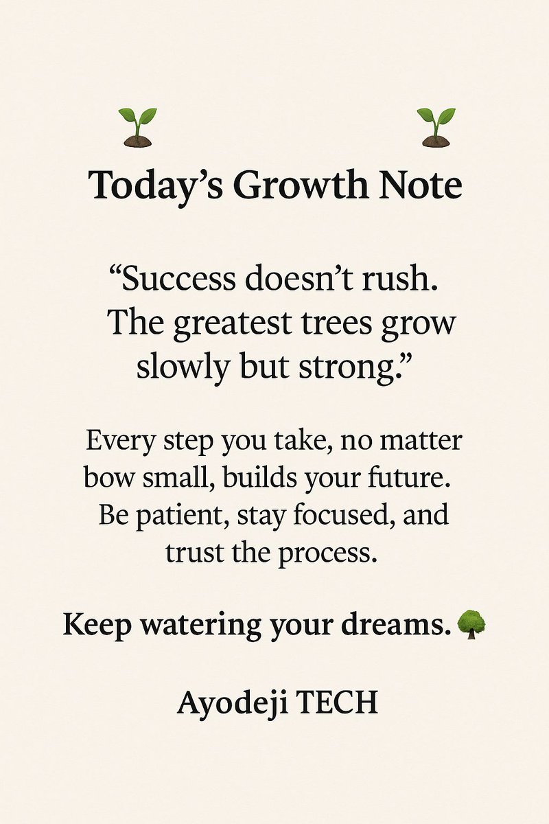 TechAyodeji's tweet image. *🌱 Today&apos;s Growth Note 🌱*

*“Success doesn’t rush. The greatest trees grow slowly but strong.”*

Every step you take, no matter how small, builds your future.  
Be patient, stay focused, and trust the process.  

*Keep watering your dreams.* 🌳✨

Ayodeji TECH