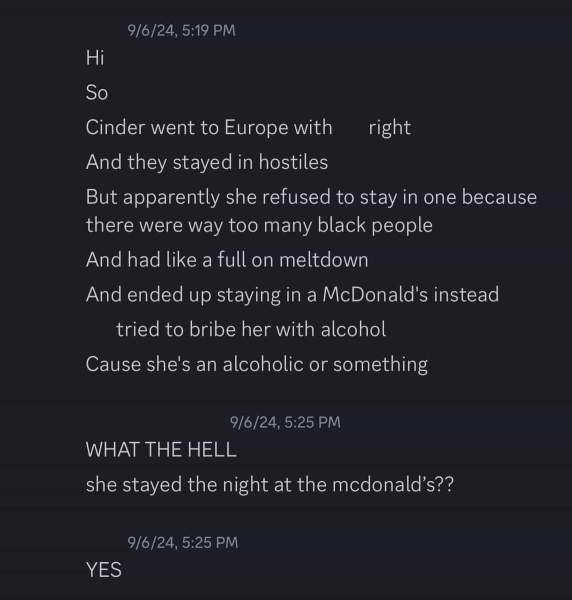 Snoojak <a href="/humorchampion/">humorchampion</a> is very deliberately hiding her true, racist self to appeal to the public, especially to minors. She tries to play off her racism as just jokes. In the attached Discord screenshot, you can see how hatefully Snoojak (Cinder) acts in real life