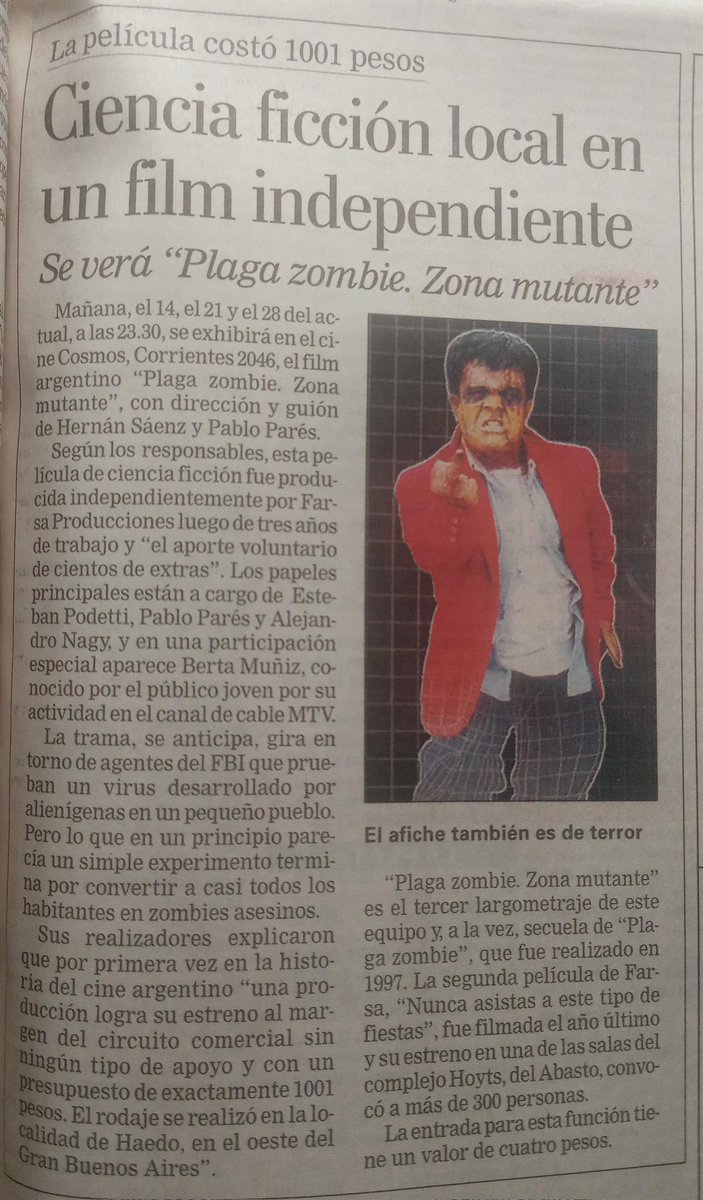 hernanpanessi's tweet image. Argentina crujía y los pibes de FARSA Producciones estrenaban Plaga Zombie: Zona Mutante, la secuela de PZ, con apariciones de Podetti y @Ale_Nagy y protagónico de la bestia pop @bertikson. El detalle: el film se hizo con $1001 pesos. Salió en La Nación, en diciembre de 2001.
