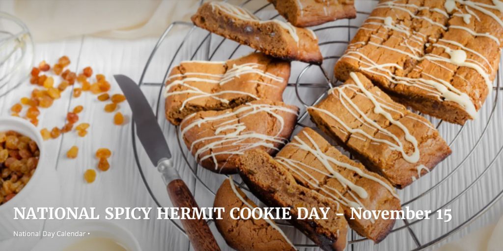 National Spicy Hermit Cookie Day celebrates a cookie flavor reminiscent of autumn spices.

Considered an old-fashioned cookie, its spice comes from cinnamon, cloves, allspice, and sometimes nutmeg. And the added bonuses are the raisins, nuts, and dates.

buff.ly/ObihWMj