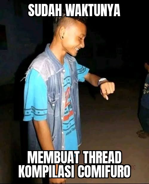 Since y'all asked for it

Kompilasi apapun yang terjadi di CF 21 (Drama, moment lucu, dan apapun itu)

A thread (submission is open for Comifuro circles/visitors)