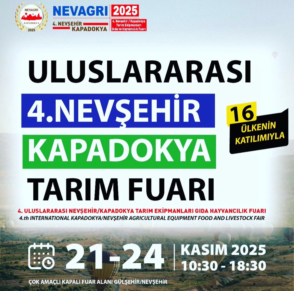 Değerli Çiftçilerimiz,

21–24 Kasım 2025 tarihleri arasında Gülşehir Kapalı Pazar Yerinde düzenlenecek olan NEVAGRI – Nevşehir 4. Uluslararası Tarım Fuarına katılımınızı bekliyoruz.