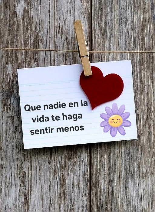 Que nadie en la vida te haga sentir menos… eres universo en expansión.