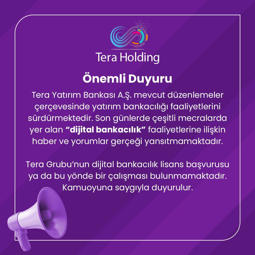 📢 Önemli Duyuru

Tera Yatırım Bankası A.Ş., mevcut düzenlemeler çerçevesinde yatırım bankacılığı faaliyetlerini sürdürmektedir. Son günlerde çeşitli mecralarda yer alan “dijital bankacılık” faaliyetlerine ilişkin haber ve yorumlar gerçeği yansıtmamaktadır.
Tera Grubu’nun dijital