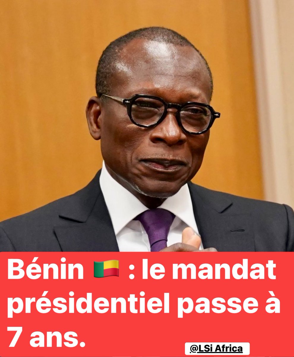🚨Réforme constitutionnelle au Bénin 🇧🇯 : le mandat présidentiel passe à 7 ans lsi-africa.com/fr/actualite-a…