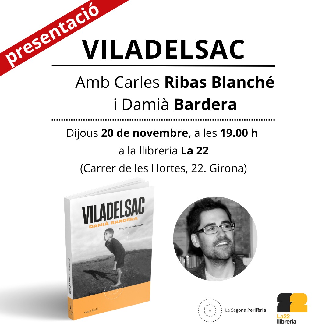 Això és aquest dijous, 20 de novembre, a Girona, a les 19h.
Hi sereu (més que) benvinguts.
Fins aviat.
<a href="/LLIBRERIA22/">LLIBRERIA 22</a> <a href="/cribasblanche/">carles ribas blanché</a> <a href="/SegonaPeriferia/">La Segona Perifèria</a>