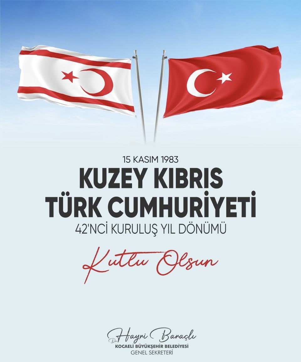 Kuzey Kıbrıs Türk Cumhuriyeti’nin kuruluşunun 42. yıl dönümünü tebrik ediyor; Kıbrıs Türk halkının 15 Kasım Cumhuriyet Bayramı’nı en içten dileklerimle kutluyorum. 

Özgürlük mücadelesiyle kurulan bu onurlu Cumhuriyetin banilerini, Şehitlerimizi ve Gazilerimizi Rahmet, minnet ve