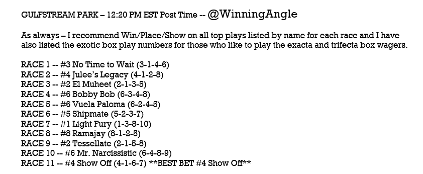 SATURDAY GULFSTREAM HORSES 🏇- Top Plays listed by name for each race (WPS) along with the exotic box play numbers for those that like the exacta/trifecta boxes.  Gorgeous day here in S. Florida - Let's have some fun and cash these tickets!! #HorseRacing