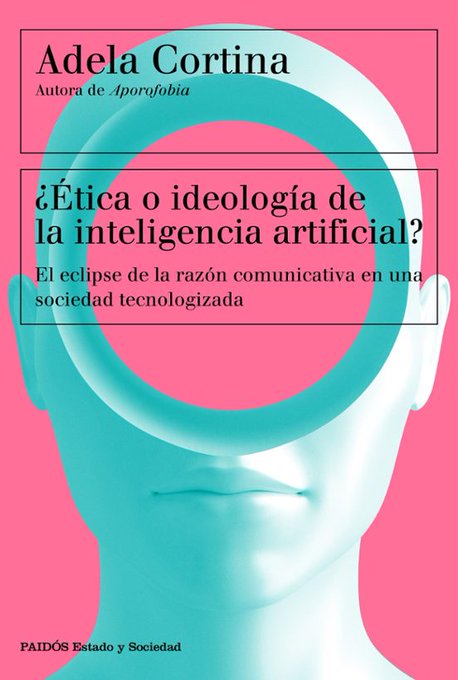 Libro Adela Cortina:  ¿Ética o ideología de la IA?

Hay que estar muy alerta para que la inteligencia artificial no vulnere derechos sociales y económicos, cómo organizar el mercado laboral para que puedan protegerse los derechos sociales
nuevarevista.net/adela-cortina-…