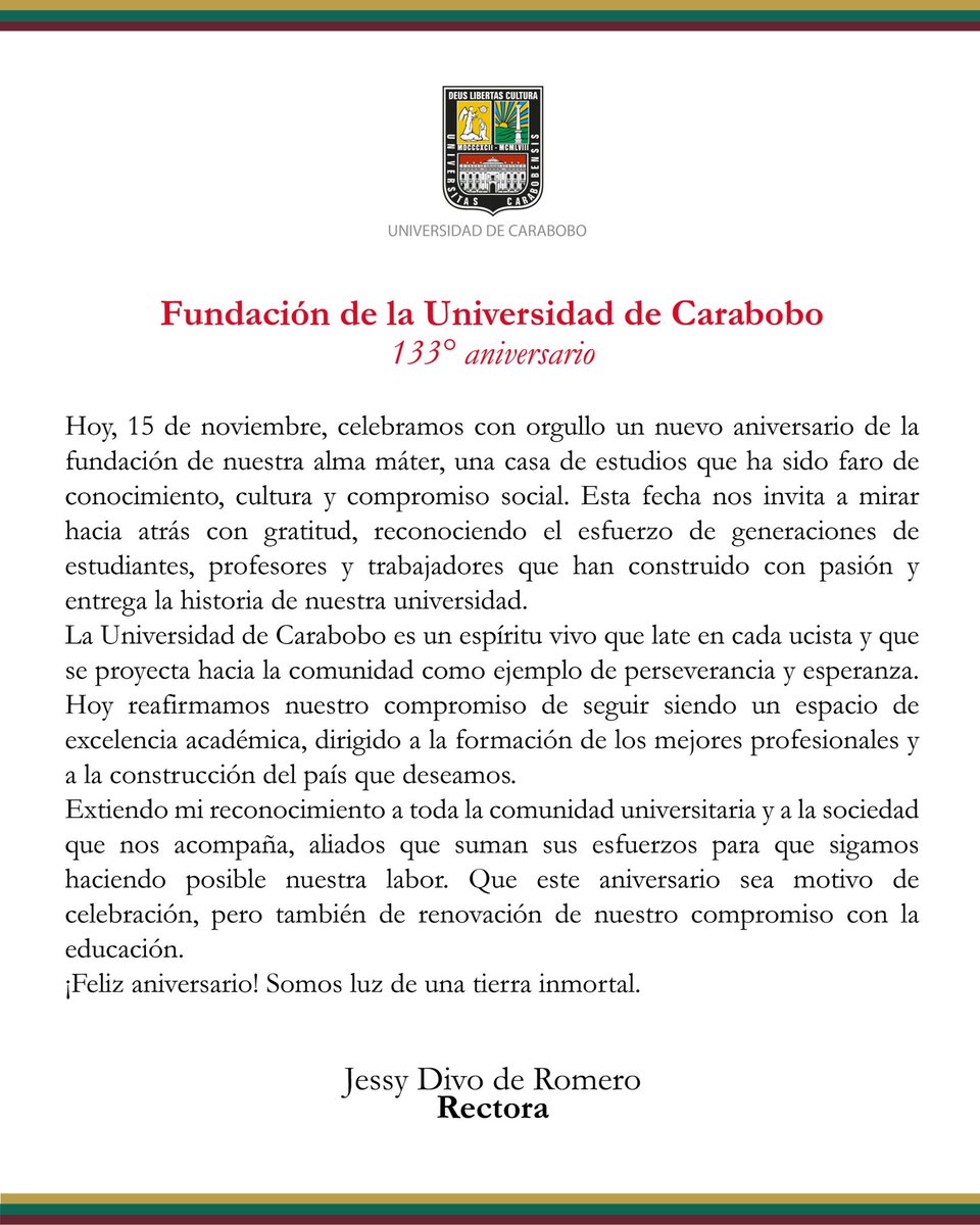 Hoy nuestra amada <a href="/UCarabobo/">Universidad de Carabobo</a> celebra con orgullo 133 años de su fundación. 
Que sea este aniversario motivo de orgullo, compromiso y reafirmación de nuestros valores. 
Extiendo mi reconocimiento a toda la comunidad universitaria y sociedad que nos ha acompañado estos años.
