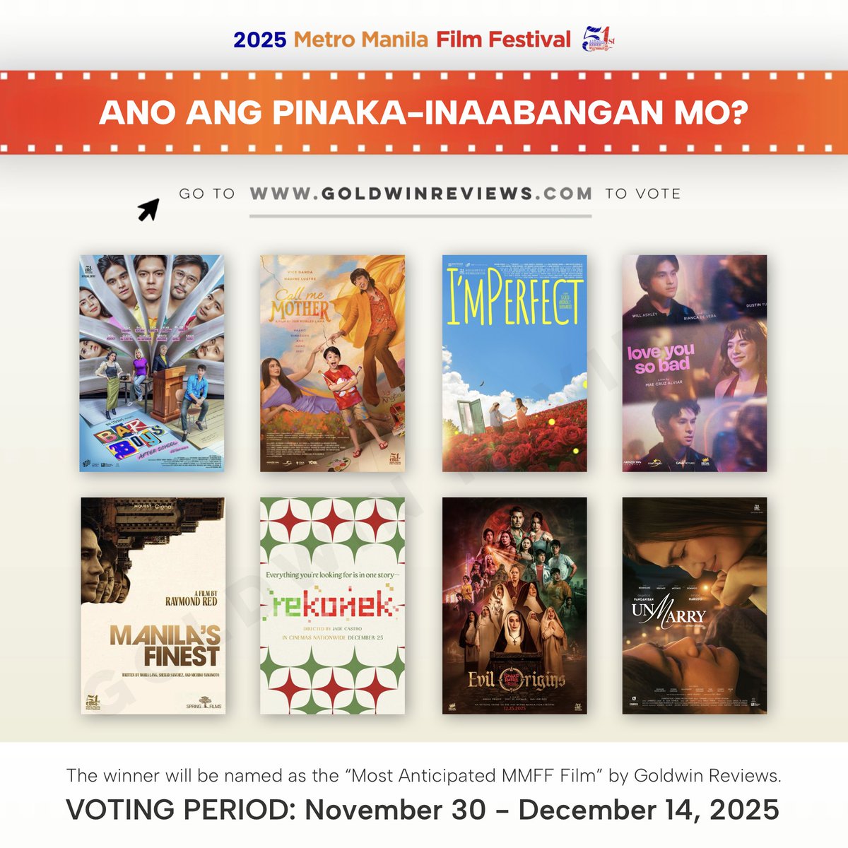 GoldwinReviews's tweet image. ANO ANG PINAKA-INAABANGAN MO?

1️⃣ Bar Boys: After School
2️⃣ Call Me Mother
3️⃣ I’mPerfect
4️⃣ Love You So Bad
5️⃣ Manila’s Finest
6️⃣ Rekonek
7️⃣ SRR: Evil Origins
8️⃣ UnMarry

Vote at goldwinreviews.com/post/mmff-2025… from November 30 - December 14, 2025.

#MMFF2025 #MMFF51