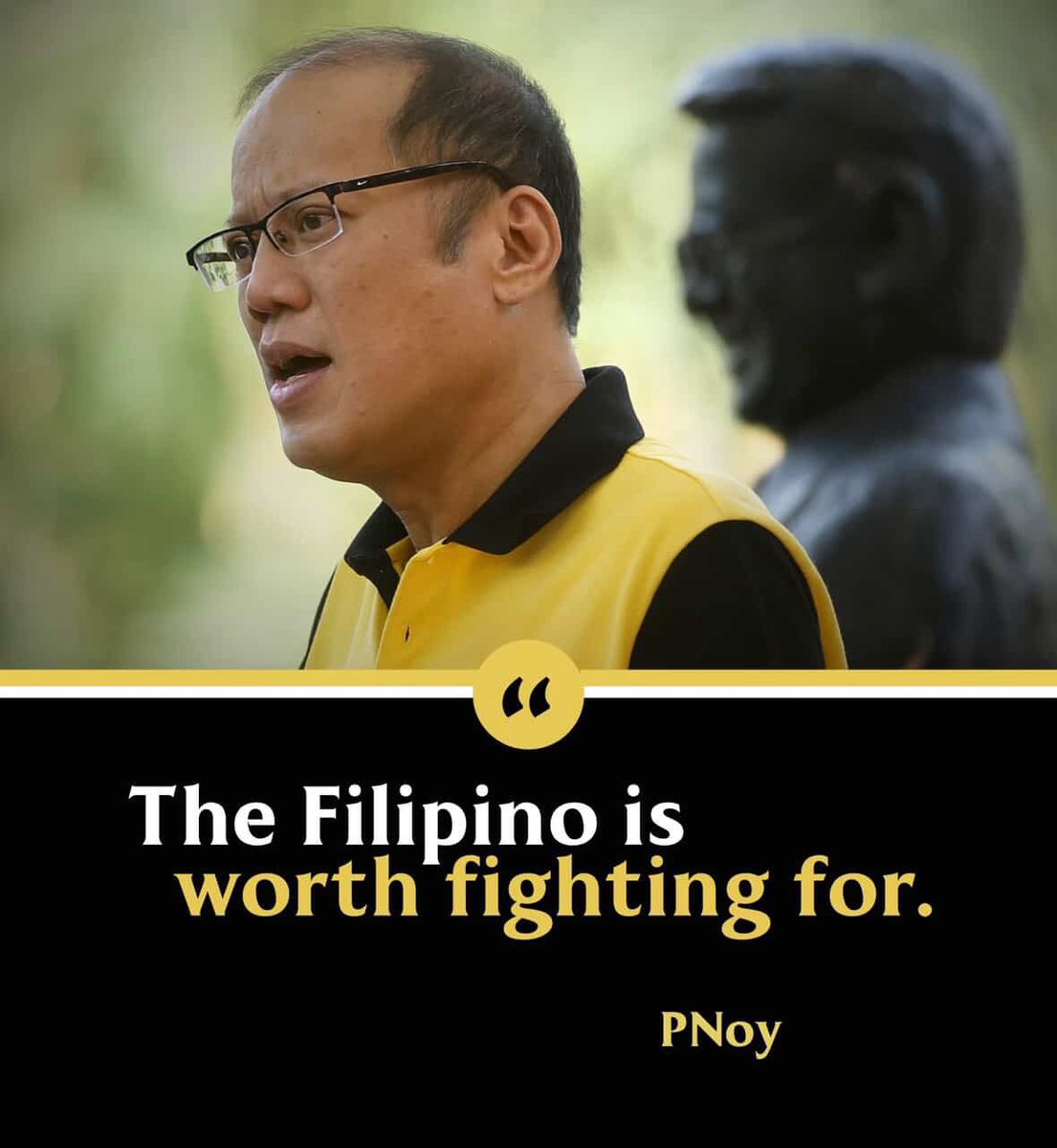 Hangga’t buo ang ating pananalig at tiwala, at hangga’t nagsisilbi tayong lakas ng isa’t isa, patuloy nating mapapatunayan na, “the Filipino is worth dying for,” “the Filipino is worth living for,” at idadagdag ko naman po: “The Filipino is worth fighting for.” – PNoy, State of