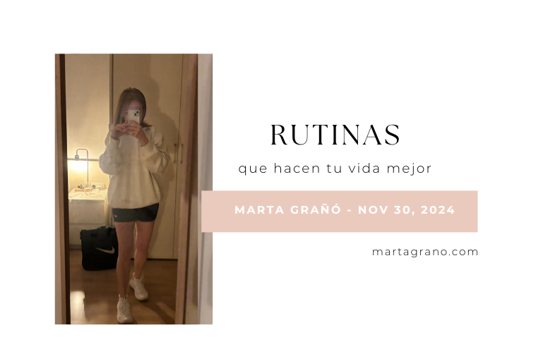 Las rutinas que eliges cada día 
acaban moldeando quién eres. 
Elige bien. 
Elige rutinas que hagan tu vida mejor.

martagrano.com/rutinas
