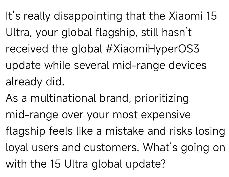 danielanaya29's tweet image. 1/2
It’s really disappointing that the Xiaomi 15 Ultra, your global flagship, still hasn’t received the global #HyperOS3 update while several mid-range devices already have.