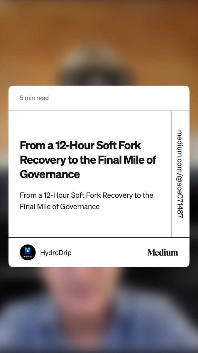 “From a 12-Hour Soft Fork Recovery to the Final Mile of Governance” by HydroDrip medium.com/@ace071487/fro…
