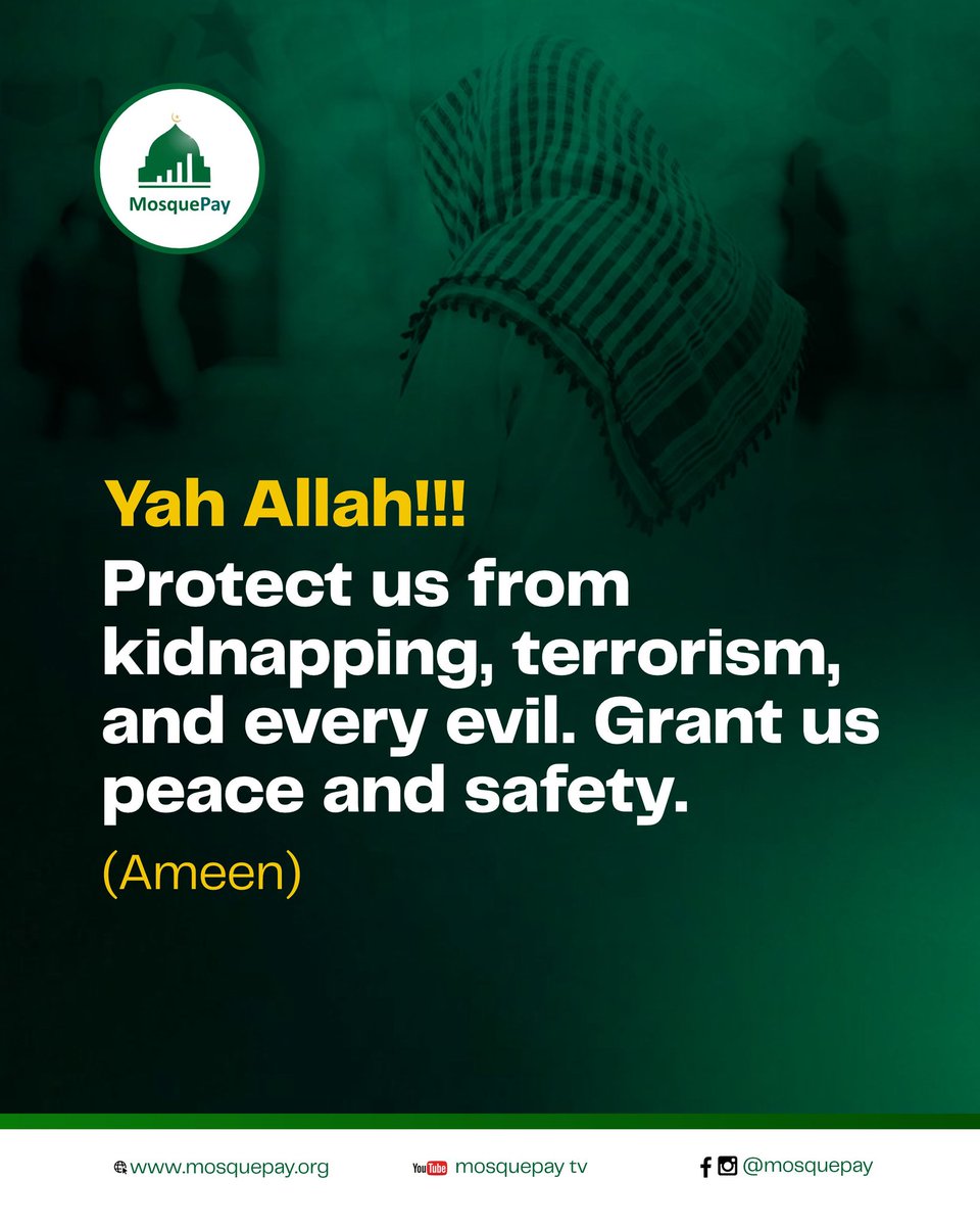 Mosquepay1's tweet photo. This Friday, let our hearts echo this powerful dua: "Yah Allah!!! Protect us from kidnapping, terrorism, and every evil. Grant us peace and safety." Ameen. 🤲
#FridayDua #PeaceAndSafety #MosquePay https://t.co/8Wd0z8nl9a