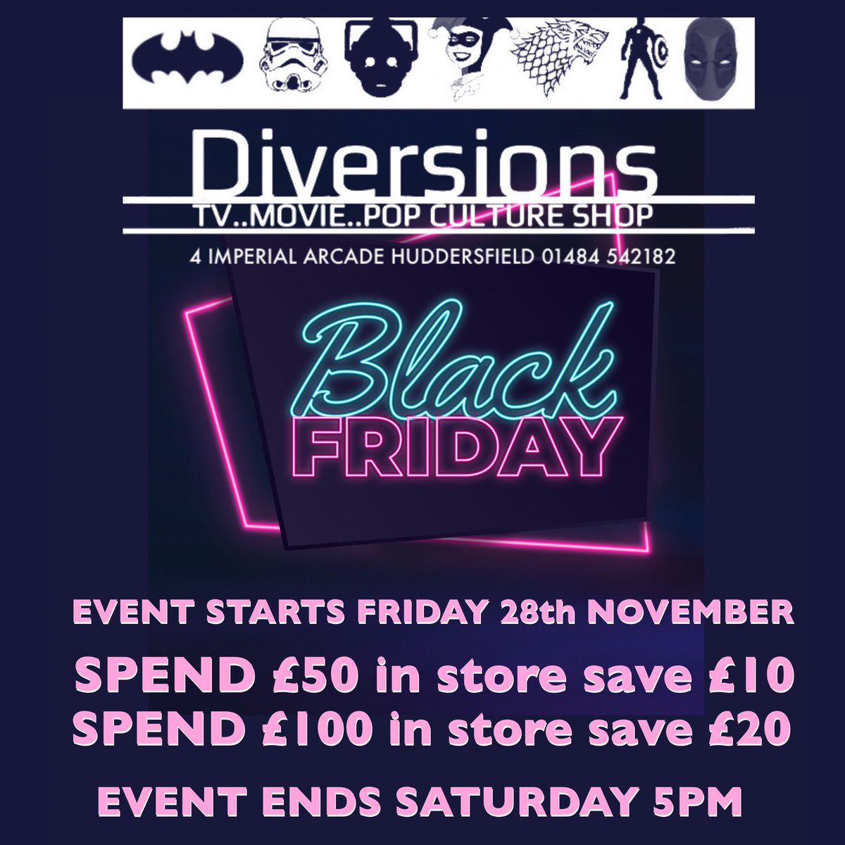 Morning all our Black Friday event is on now!
Spend £50 in store pay £40
Spend £100 in store pay £80
The event is on all day today and tomorrow at our shop 4 imperial arcade Huddersfield for all your geeky and music merch